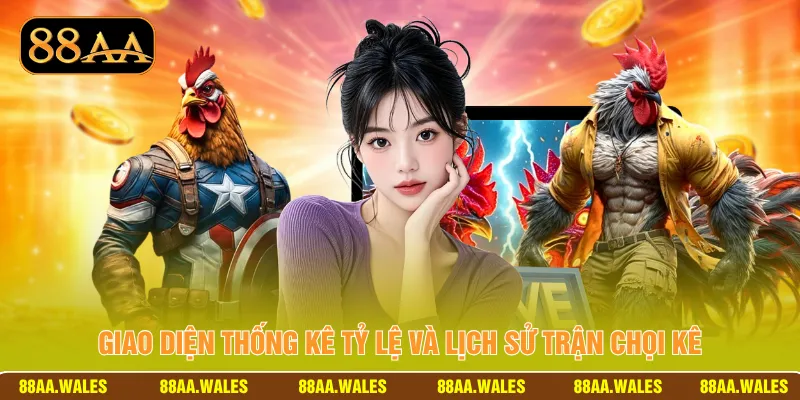 Giao diện thống kê tỷ lệ và lịch sử trận chọi kê