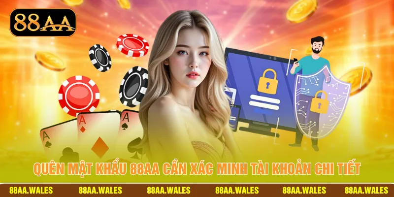 Quên mật khẩu 88AA cần xác minh tài khoản chi tiết